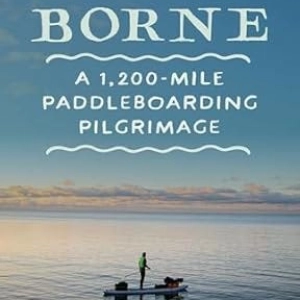 Surprises on a 1,200-Mile Paddleboard Pilgrimage