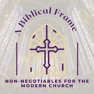 Non-Negotiables for the Modern Church