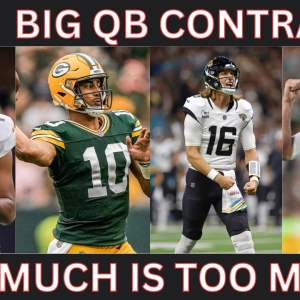 BIG QB CONTRACTS: HOW MUCH IS TOO MUCH?