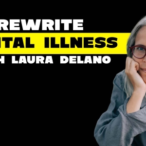 Rewrite Mental Illness w/Laura Delano