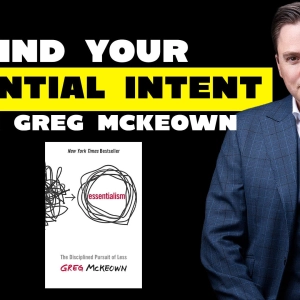 Find your Essential Intent w/ Greg McKeown