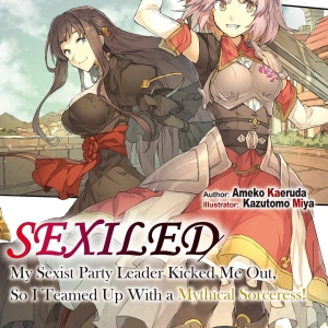 Sexiled: My Sexist Party Leader Kicked Me Out, So I Teamed Up With a Mythical Sorceress!