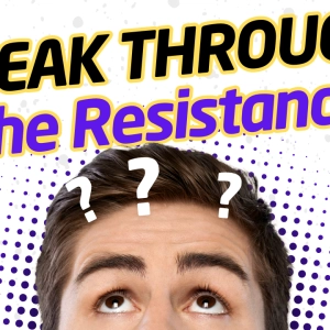 619 – Breaking through the resistance: How to overcome obstacles on the path to success