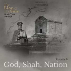 Book Two – Ep.3: God, Shah, Nation