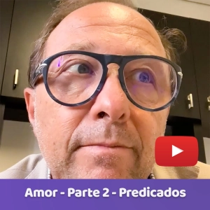 Amor – Parte 2 – Predicados