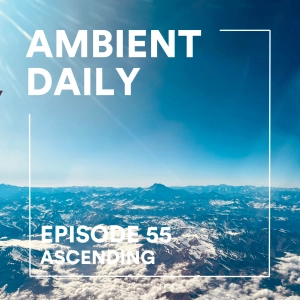 Episode 55 - Ascending