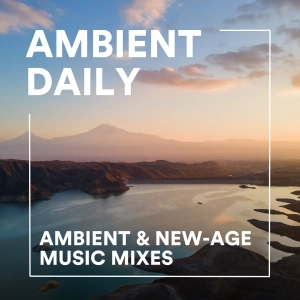 Ambient Daily - Ambient Music Mixes