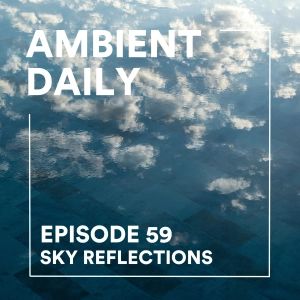 Episode 59 - Sky Reflections