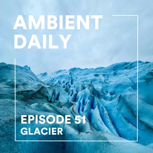 Episode 51 - Glacier