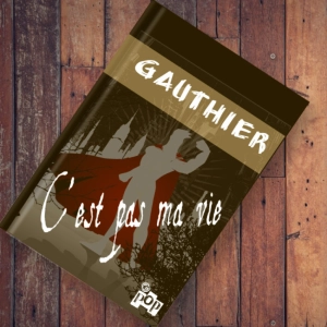 C'est pas ma vie Gauthier le vieux super héraut