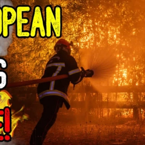 EUROPEAN FIRES RAGE! - What's Starting The Fires?