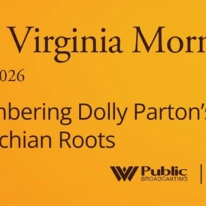 Remembering Dolly Parton’s Appalachian Roots, This West Virginia Morning