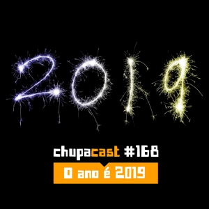 Episódio #168 – O ano é 2019