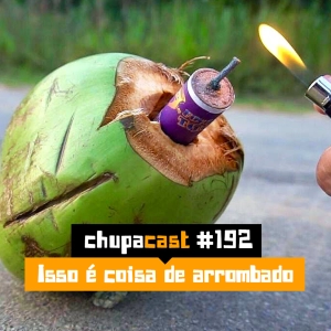 Episódio #192 – Isso é coisa de arrombado