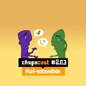 Episódio #203 – Mal-entendido
