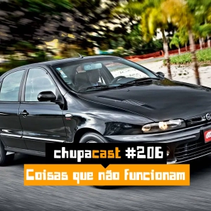 Episódio #206 – Coisas que não funcionam