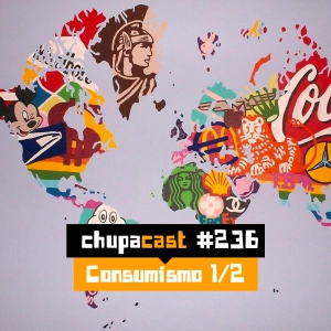 Episódio #236 – Consumismo 1/2