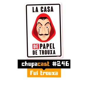 Episódio #246 – Fui troxa