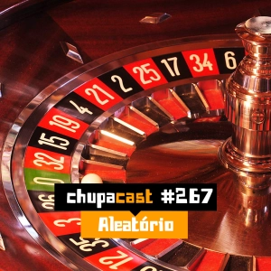 Episódio #267 – Aleatório