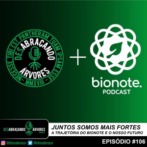 #106: Juntos somos mais fortes: a trajetória do Bionote e o nosso futuro