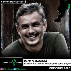 #vAPODN: Paulo Mangini: medicina veterinária, pioneirismo e conservação