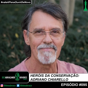 #vAPODN: Heróis da Conservação: Adriano Chiarello