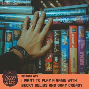 013: I Want To Play A Game with Becky Delius and Gray Creasy