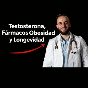 Fármacos Obesidad, Terapia Testosterona y Longevidad, con Antelm Pujol