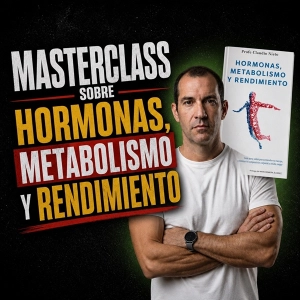 Masterclass sobre Hormonas, Metabolismo y Rendimiento, con Claudio Nieto (Ep. 489)