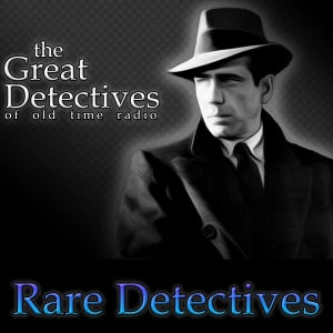 Rare Detectives of Old Time Radio