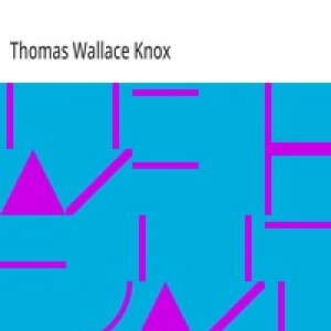 The Land of the Kangaroo by Thomas Wallace Knox