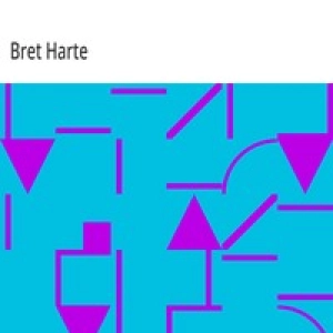 Trent's Trust, and Other Stories by Bret Harte