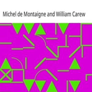 Essays of Michel de Montaigne — Volume 07