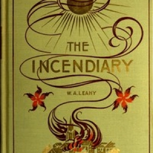The Incendiary by W. A.  Leahy