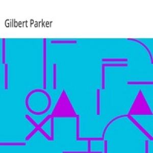 The Right of Way — Volume 01 by Gilbert Parker