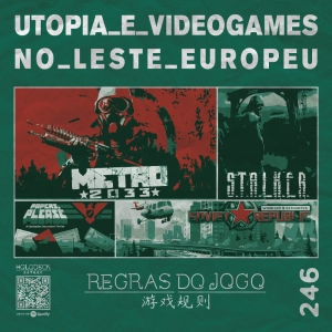 Utopia e videogames no Leste Europeu | RdJ #246