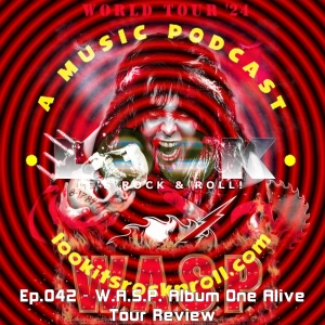 Ep.042 - W.A.S.P. Album One Alive Tour Review