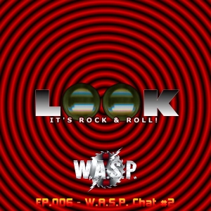 Ep.006 - W.A.S.P. Chat #2