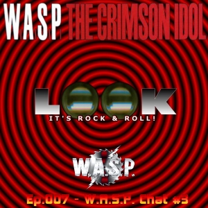 Ep.007 - W.A.S.P. Chat #3