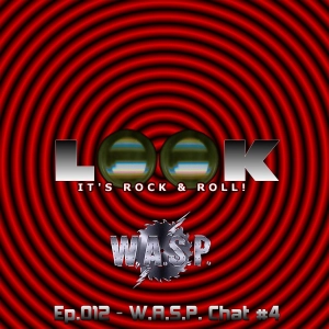 Ep.012 - W.A.S.P. Chat #4