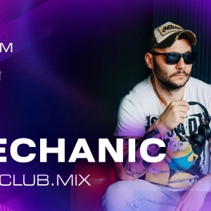 MECHANIC - KISS.CLUB.MIX (10.05.26)
