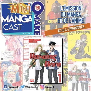 Unsung Hero – Mangacast Mini Omake n°180
