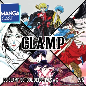 Mangacast Kaikoten – CLAMP – Épisode 02