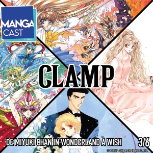 Mangacast Kaikoten – CLAMP – Épisode 03