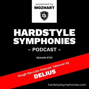 133 | Hardstyle Symphonies – Delius [Rough Recruits Takeover]