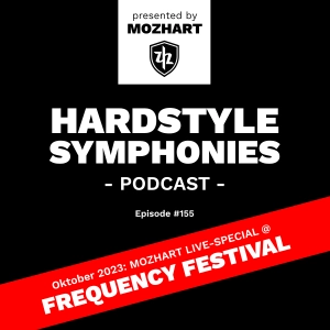 155 | Hardstyle Symphonies Live Special – Mozhart @ Frequency Festival [Oktober 2023]