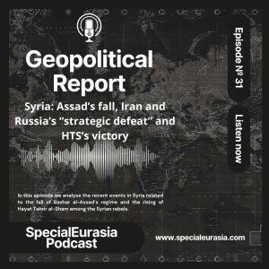 Ep. 31 – Syria: Assad’s Fall, Iran and Russia’s “Strategic and Military Defeat”, and HTS Victory