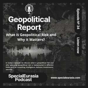 Ep. 34 – What is Geopolitical Risk and Why It Matters?