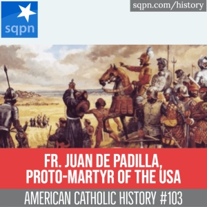 Fr. Juan de Padilla, Proto-Martyr of the USA