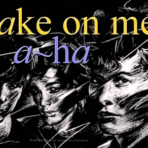A-ha - Take On Me*